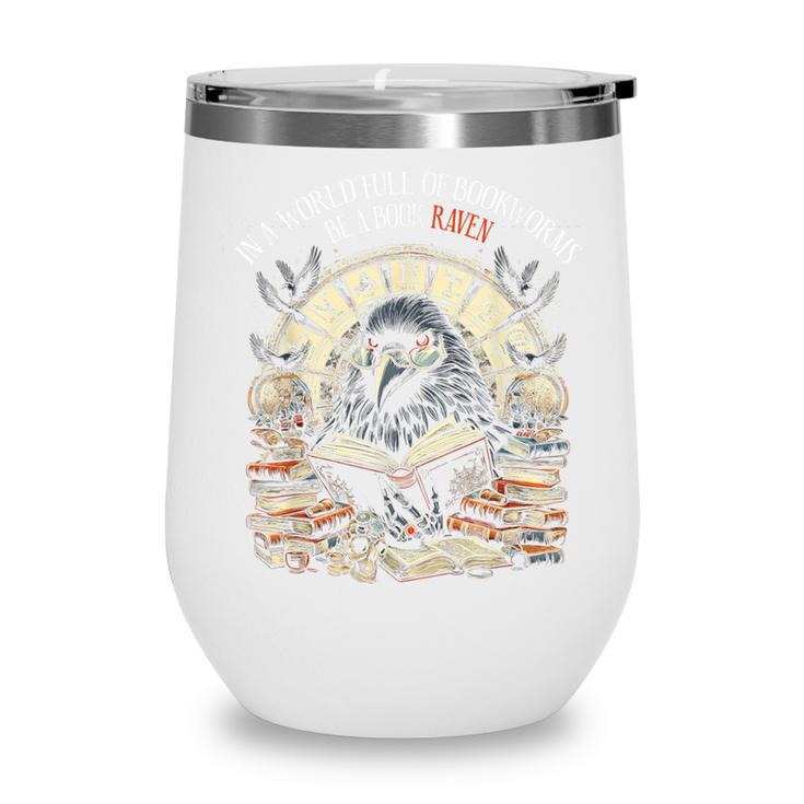 In A World Full Of Bookworms Be A Book Raven Reader Reading Wine Tumbler