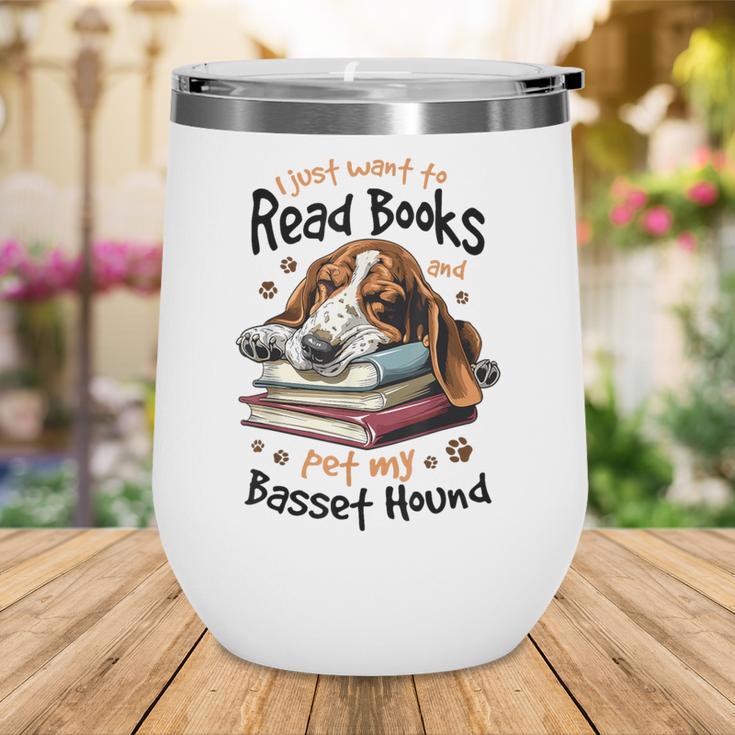 Basset Hound Dog Breed I Just Want To Read Books And Pet My Wine Tumbler