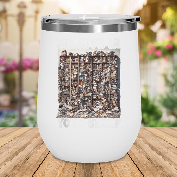 Believe In Your-Shelf Bookworm Book Shelf Reader Wine Tumbler Believe In Your-Shelf Bookworm Book Shelf Reader Wine Tumbler
