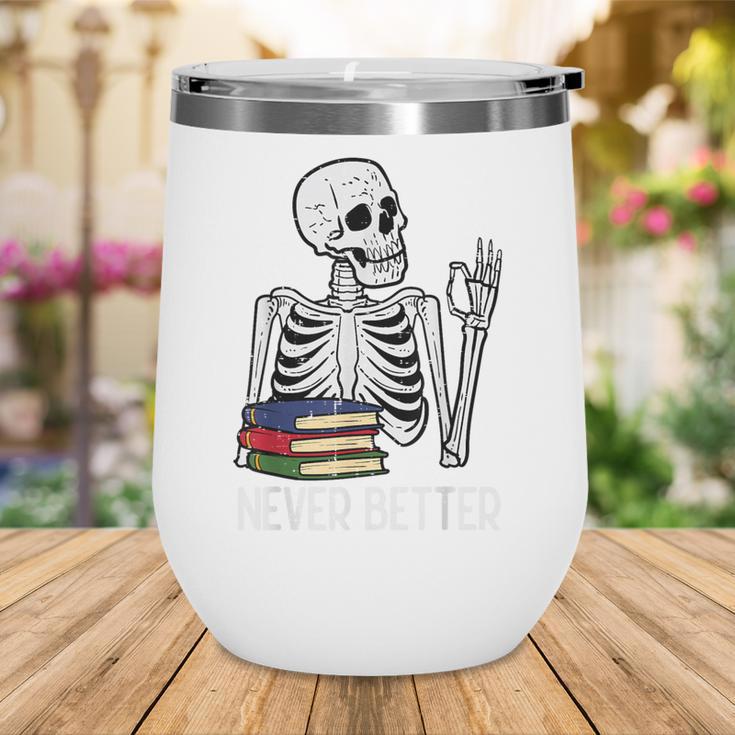 Never Better Skeleton Read Reading Book Librarian Men Women Wine Tumbler