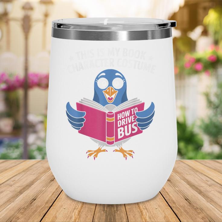 This Is My Book Character Costume Cute Pigeon Kids Reading Wine Tumbler This Is My Book Character Costume Cute Pigeon Kids Reading Wine Tumbler