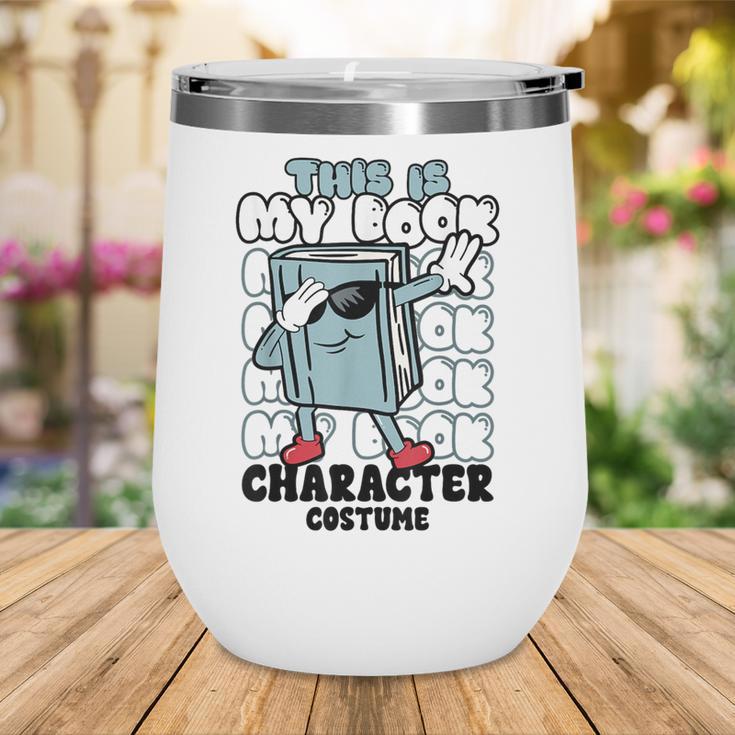 This Is My Book Character Costume Reading Book Lover Wine Tumbler This Is My Book Character Costume Reading Book Lover Wine Tumbler