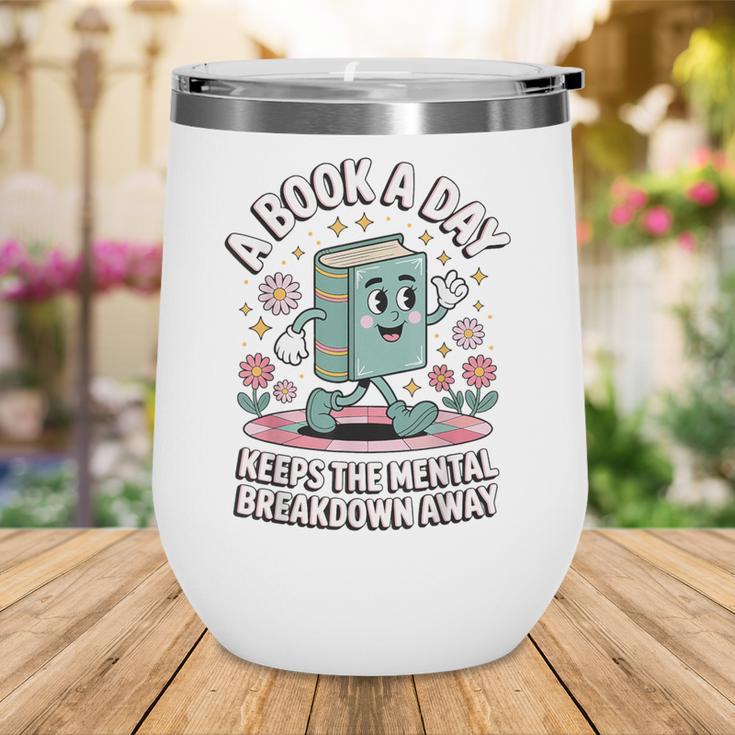 A Book A Day Keeps The Mental Breakdown Away Wine Tumbler