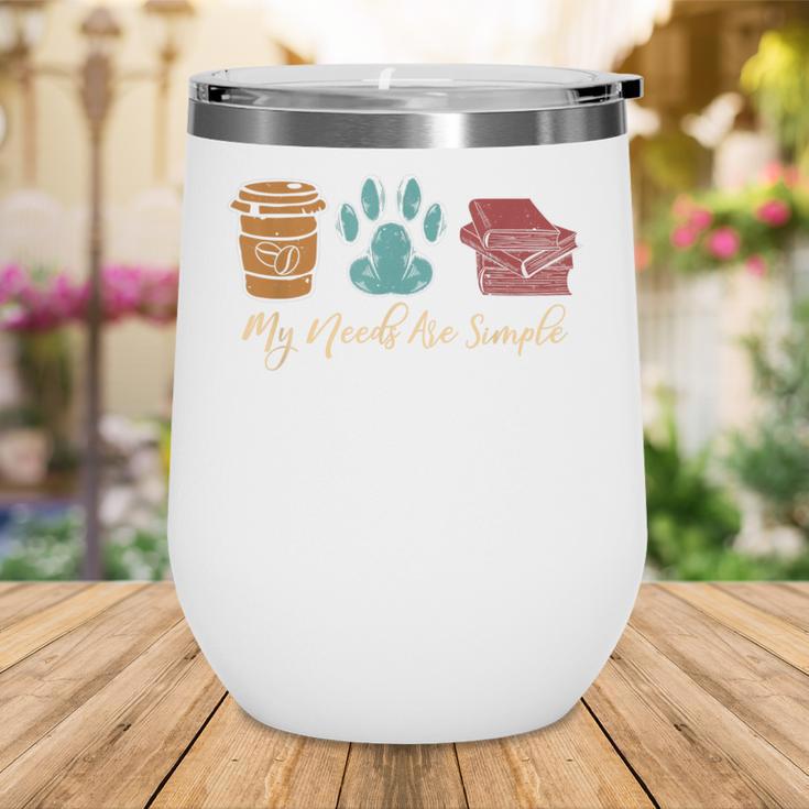 Book Lover Reader Coffee Dog Book My Needs Are Simple For Men Women Wine Tumbler