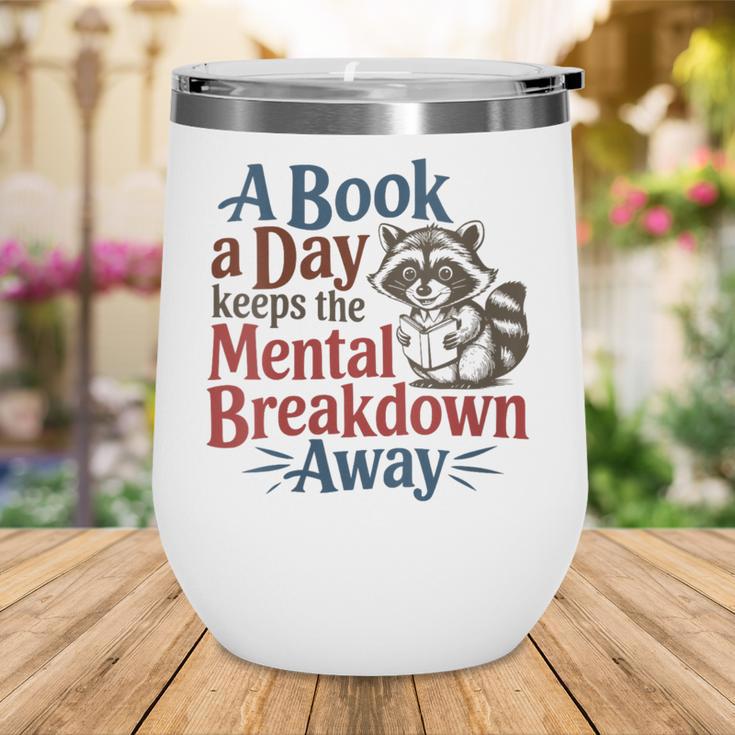 Book Lovers a Book a Day Keeps The Mental Breakdown Away Wine Tumbler