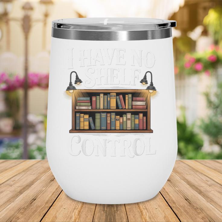 Book Shirt I Have No Shelf Control Books Wine Tumbler