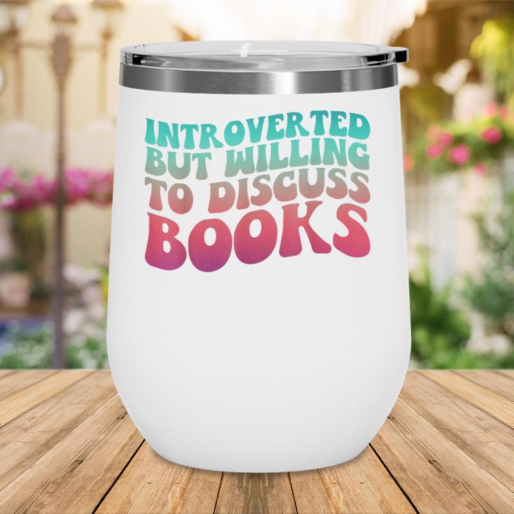 Bookish Reading Love Introverted But Willing To Discuss Book Wine Tumbler