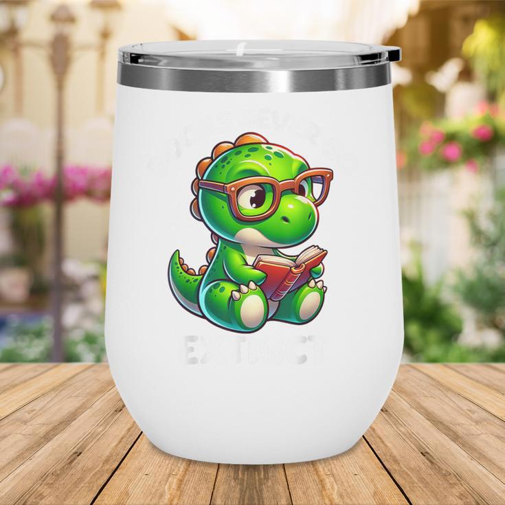 Books Never Go Extinct Reading Dinosaur Bookish Nerdy Wine Tumbler
