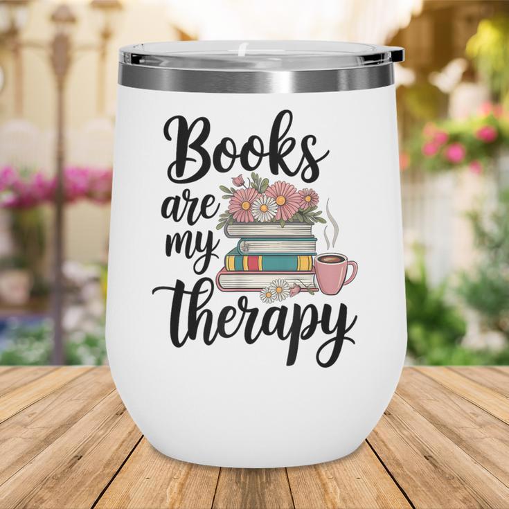 Books Are My Therapy Coffee Books Flowers Bookish Book Lover Wine Tumbler