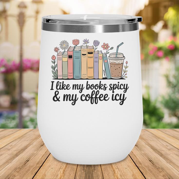 I Like My Books Spicy & My Coffee Icy Lover Bookworm Premium Wine Tumbler I Like My Books Spicy & My Coffee Icy Lover Bookworm Premium Wine Tumbler