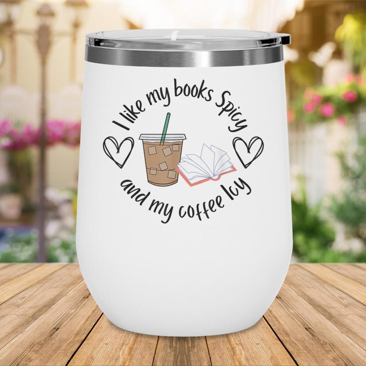 I Like My Books Spicy And My Coffee Icy Books Booktok Wine Tumbler
