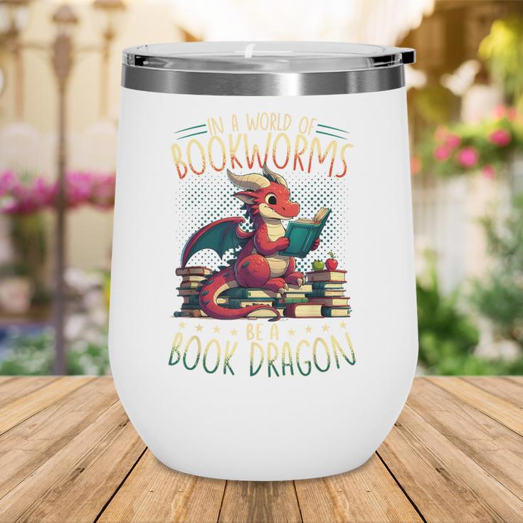 Bookworms Be A Book Dragon Literature Reading & Book Lover Wine Tumbler Bookworms Be A Book Dragon Literature Reading & Book Lover Wine Tumbler