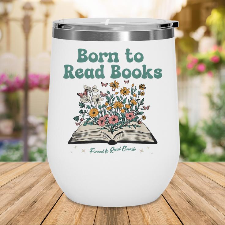 Born To Read Books Forced To Read Emails Book Lover Wine Tumbler Born To Read Books Forced To Read Emails Book Lover Wine Tumbler