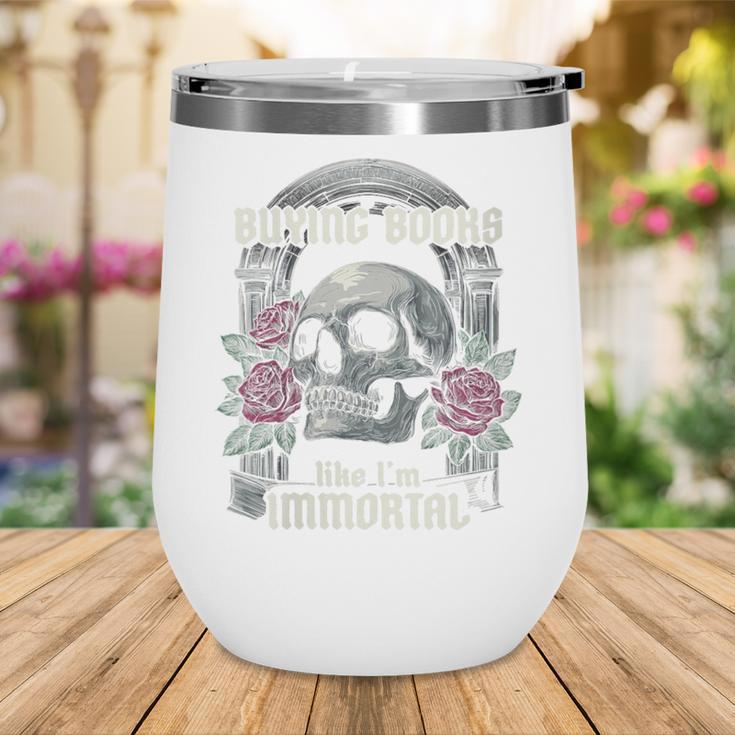 I Buy Books Like I'm Immortal Rose For Men Women Skeleton Wine Tumbler