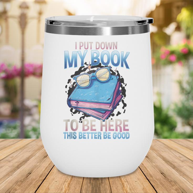 I Closed My Book To Be Here Shirt I Closed My Books Wine Tumbler