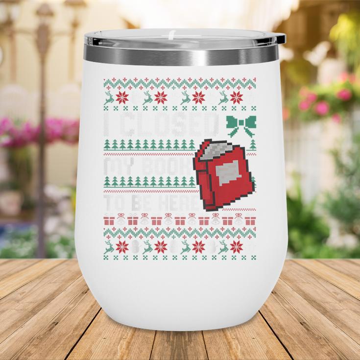 I Closed My Book To Be Here Ugly Christmas Sweater Wine Tumbler