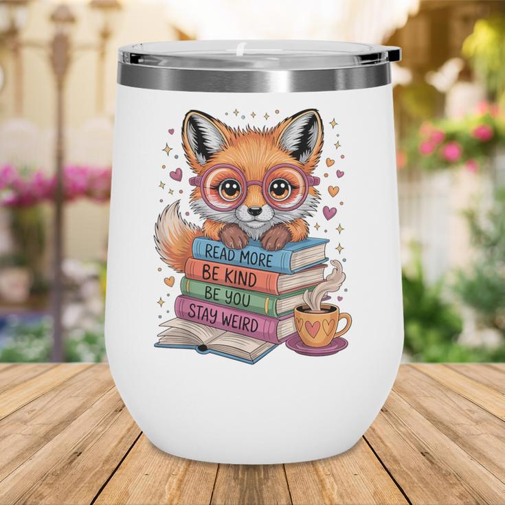 Cute Fox Read More Be Kind Stay Weird Reader Geek Book Lover Wine Tumbler
