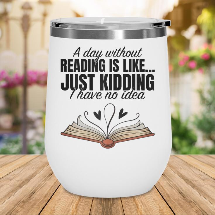 A Day Without Reading Is Like I Have No Idea Women Books Wine Tumbler