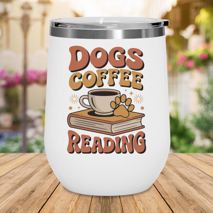 Dogs Coffee Reading Book Lover Wine Tumbler Dogs Coffee Reading Book Lover Wine Tumbler