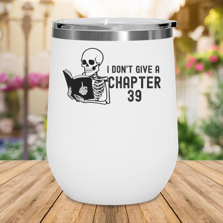 I Don't Give a Chapter 39 Book Lover Reader Wine Tumbler I Don't Give a Chapter 39 Book Lover Reader Wine Tumbler