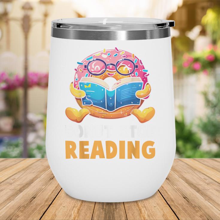 Donut Stop Reading Cute Book Reader Bookworm Donut Day Wine Tumbler