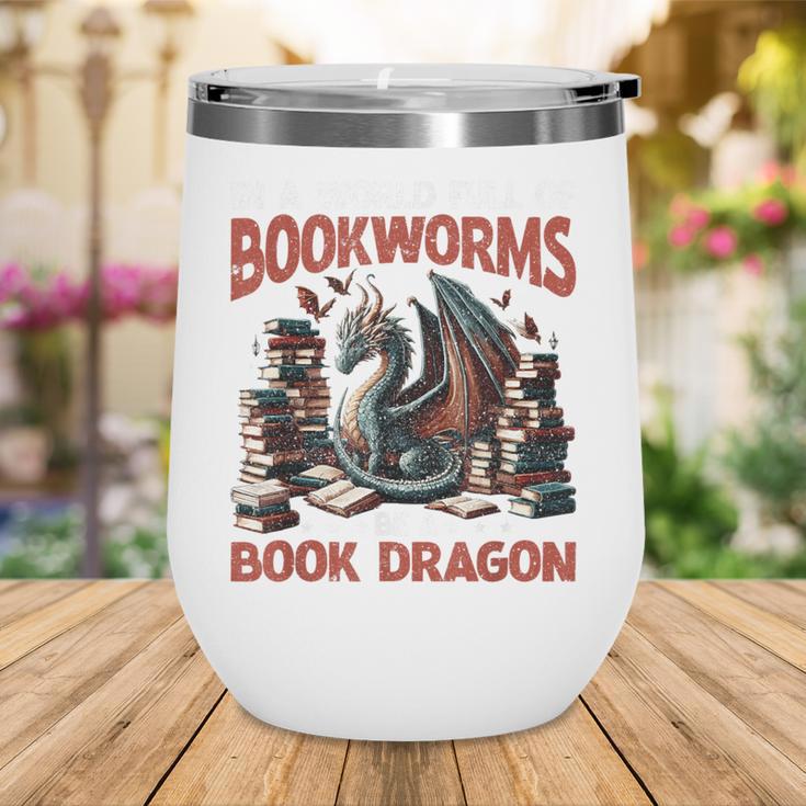 Dragon In A World Full Of Bookworms Be A Book Dragon Wine Tumbler
