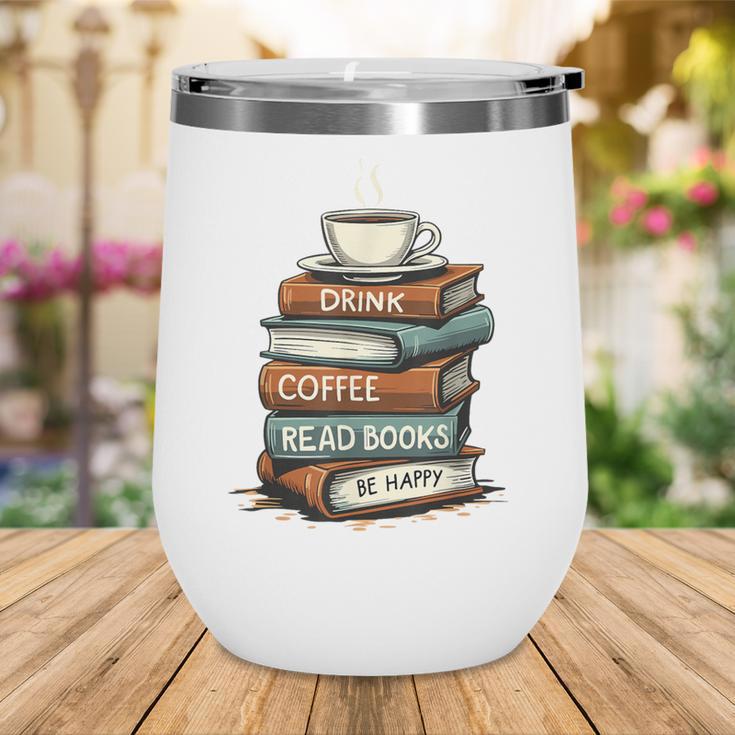 Drink Coffee Read Books Be Happy Caffeine Espresso Wine Tumbler