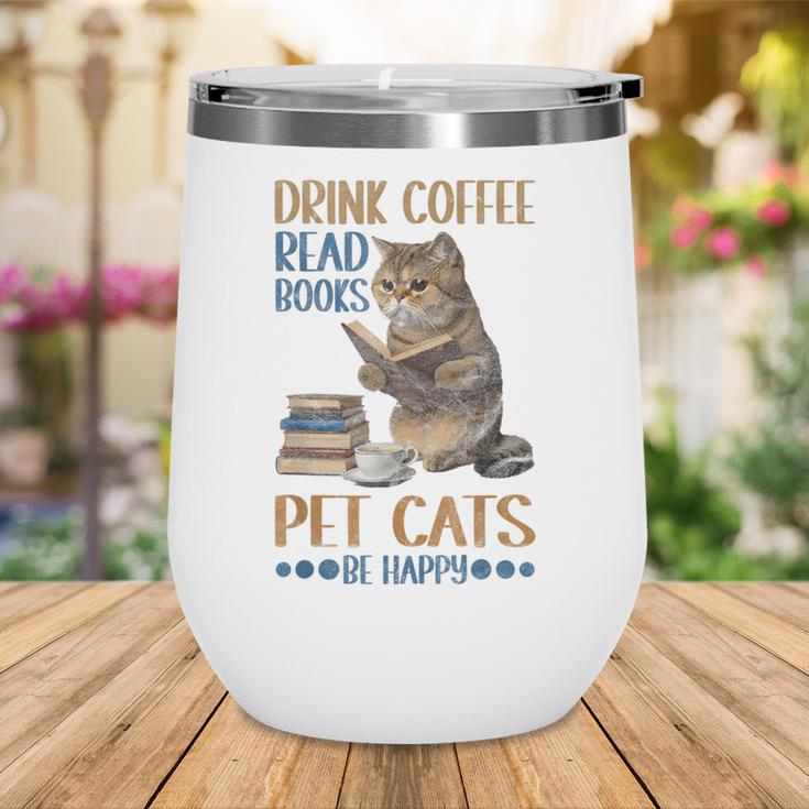 Drink Coffee Read Books Pet Cats Be Happy Bookworm Wine Tumbler
