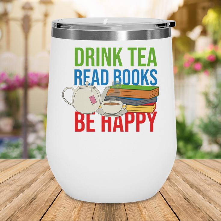 Drink Tea Read Books Be Happy Bookworm Coffee And Tea Lover Wine Tumbler