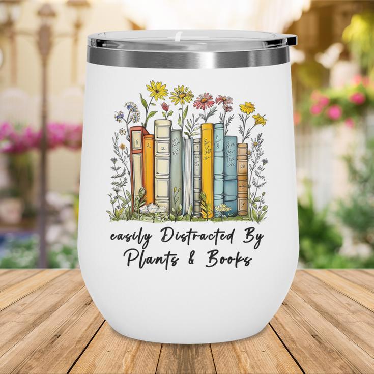 Easily Distracted By Plants And Books Bookworm Gardening Wine Tumbler
