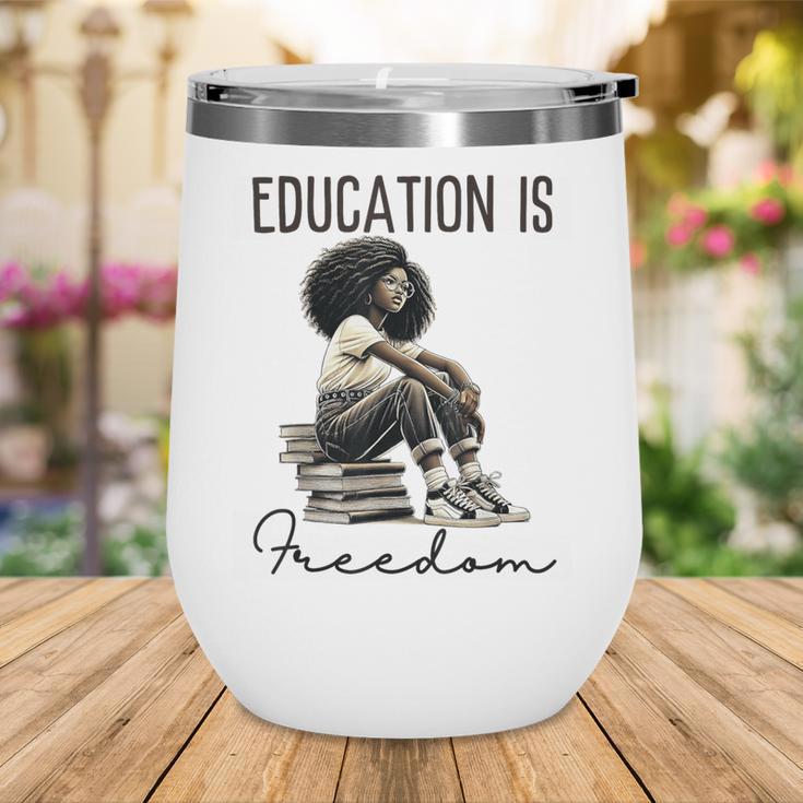 Education Is Freedom Teacher Women Books Black History Wine Tumbler Education Is Freedom Teacher Women Books Black History Wine Tumbler