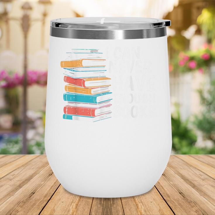 I Can Never Have Enough Books Reading Lover Bookworm Reader Wine Tumbler
