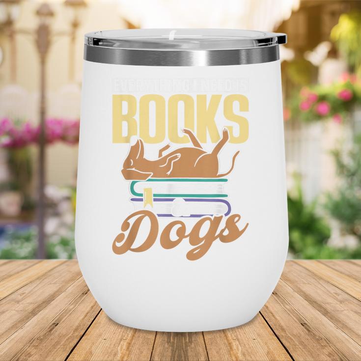 Everything I Need Is Books & Dogs Reader Book Read Reading Wine Tumbler