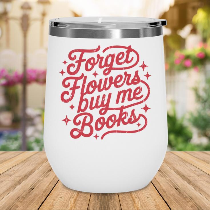 Forget Flowers Buy Me Books Wine Tumbler