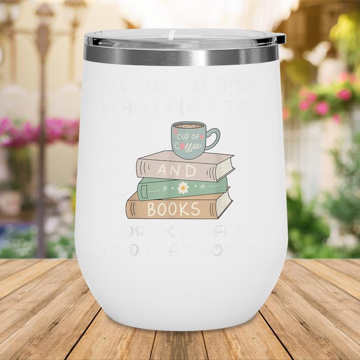 I'm Just a Girl Who Loves To Drink Coffee And Read Books Wine Tumbler
