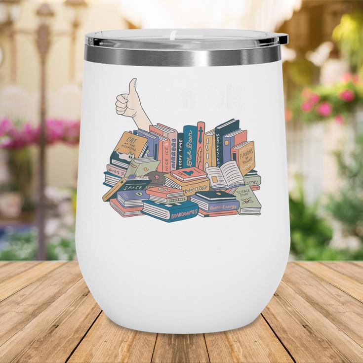 I'm OK Books Pile Books Stack Bibliophile Bookisk Wine Tumbler I'm OK Books Pile Books Stack Bibliophile Bookisk Wine Tumbler