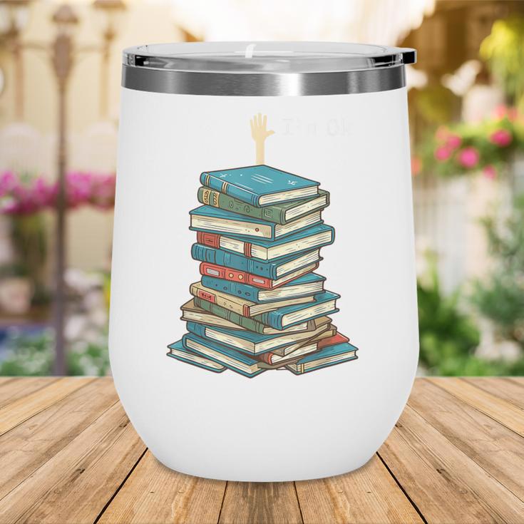 I'm Ok Books Reading Books Lover National Book Day Wine Tumbler I'm Ok Books Reading Books Lover National Book Day Wine Tumbler