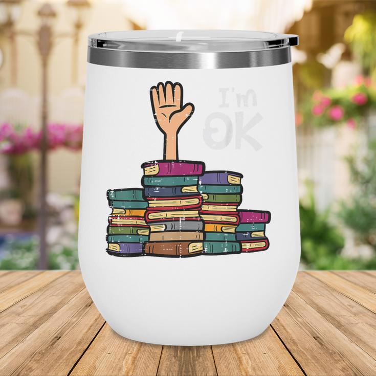 I'm Ok Read Book Reading Librarian Teacher Men Women Wine Tumbler I'm Ok Read Book Reading Librarian Teacher Men Women Wine Tumbler