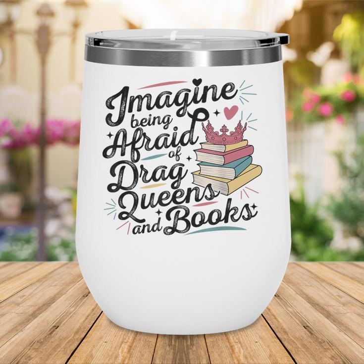 Imagine Being Afraid Of Drag Queens & Books Equality Wine Tumbler Imagine Being Afraid Of Drag Queens & Books Equality Wine Tumbler