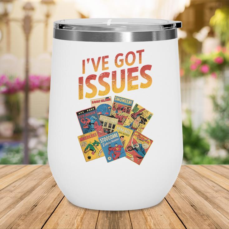 I'Ve Got Issues Comic Book Collecting Wine Tumbler