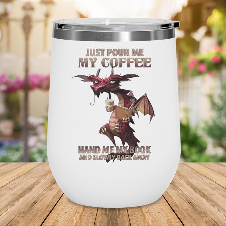 Just Pour Me My Coffee Hand Me My Book And Slowly Back Away Premium Wine Tumbler