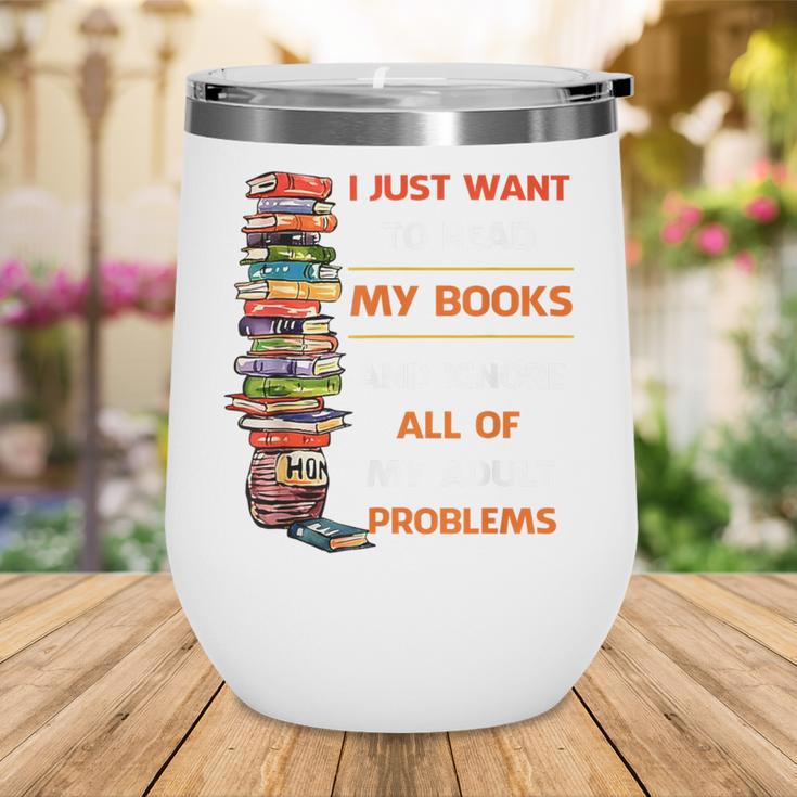 I Just Want To Read My Books Ignore All Of My Adult Problems Wine Tumbler