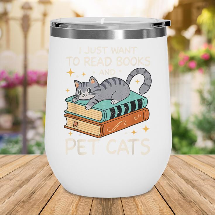 I Just Want To Read Books And Pet Cats Bookish Bookworm Wine Tumbler I Just Want To Read Books And Pet Cats Bookish Bookworm Wine Tumbler