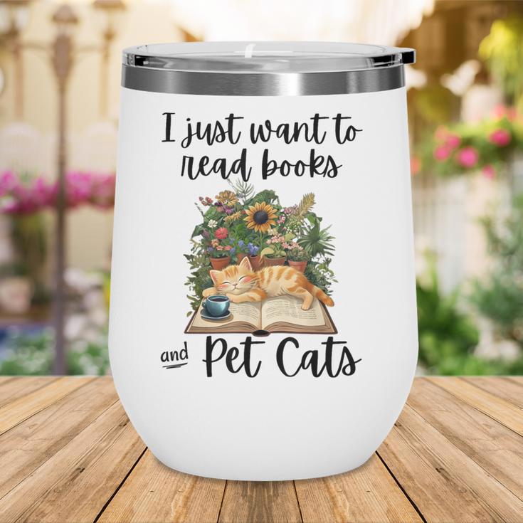 I Just Want To Read Books And Pet Cats Cat Lover Wine Tumbler I Just Want To Read Books And Pet Cats Cat Lover Wine Tumbler