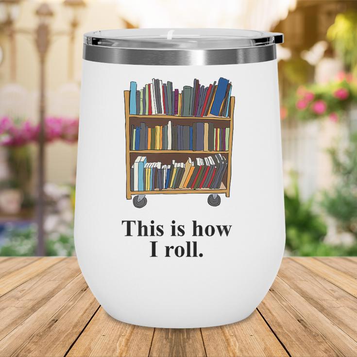Librarian Book Return Cart This Is How I Roll Wine Tumbler