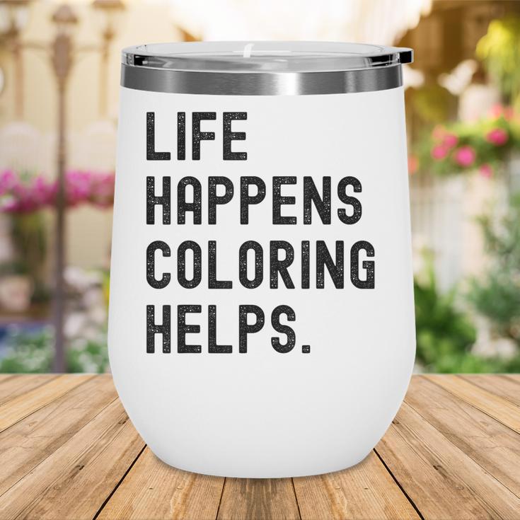 Life Happens Coloring Helps Life Happens Coloring Book Lover Wine Tumbler
