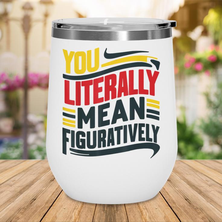 You Literally Mean Figuratively Grammar Teacher Book Writers Wine Tumbler