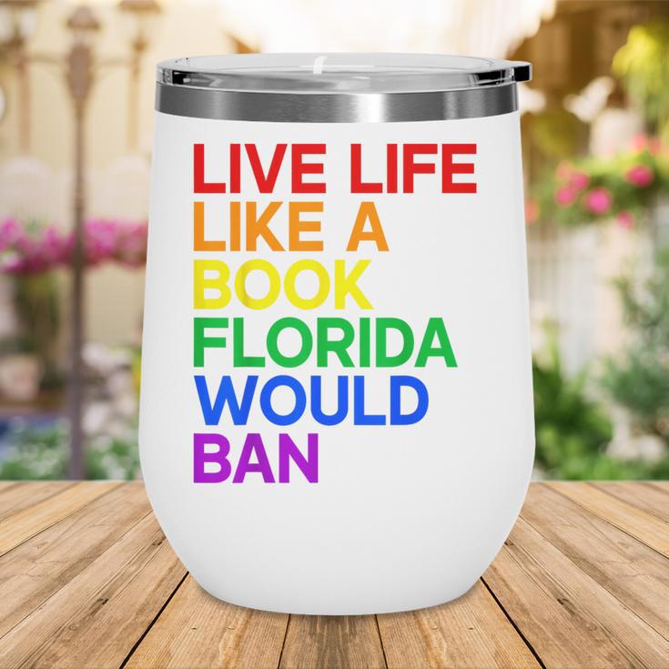 Live Life Like A Book Florida Would Ban LGBTQ Pride Equality Wine Tumbler Live Life Like A Book Florida Would Ban LGBTQ Pride Equality Wine Tumbler