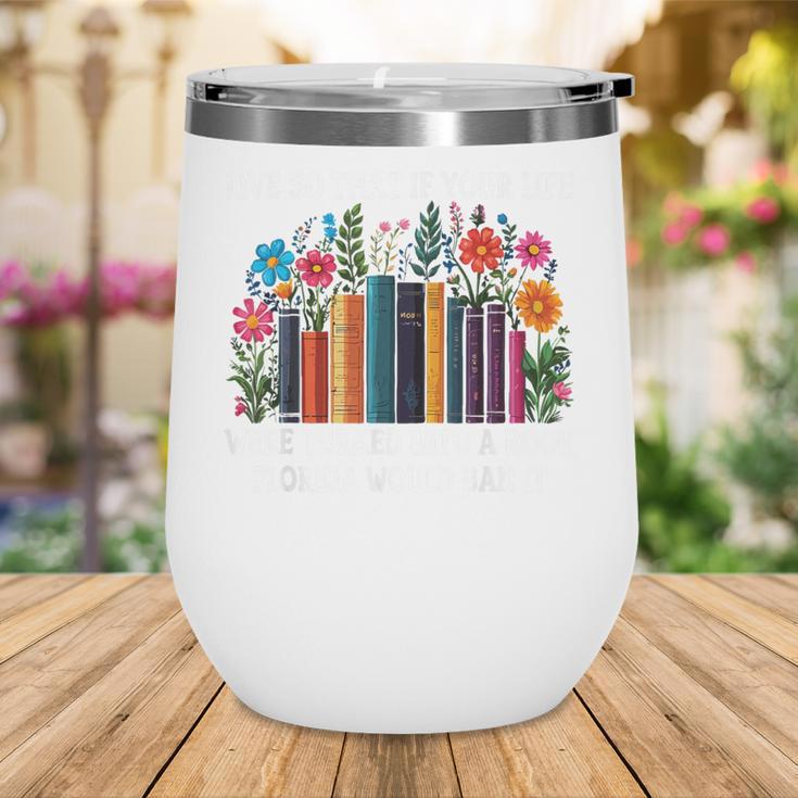 Live So That If Your Life Was A Book Florida Would Ban It Wine Tumbler