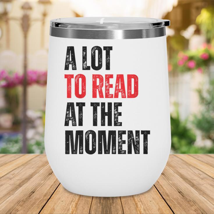 A Lot To Read At The Moment Reading Book Reader Nerd Wine Tumbler A Lot To Read At The Moment Reading Book Reader Nerd Wine Tumbler